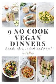 9 vegan no cook dinners